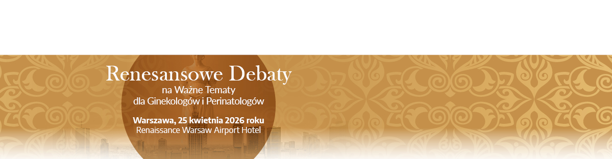Renesansowe debaty na ważne tematy dla ginekologów i perinatologów